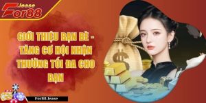 Giới Thiệu Bạn Bè - Tăng Cơ Hội Nhận Thưởng Tối Đa Cho Bạn