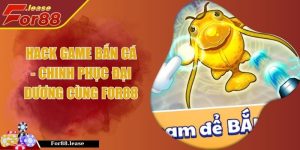 Hack Game Bắn Cá - Chinh Phục Đại Dương Cùng FOR88