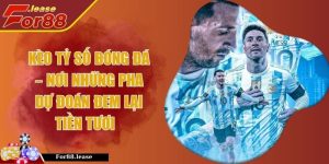 Kèo Tỷ Số Bóng Đá – Nơi Những Pha Dự Đoán Đem Lại Tiền Tươi  
