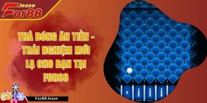 Thả Bóng Ăn Tiền - Trải Nghiệm Mới Lạ Cho Bạn Tại FOR88