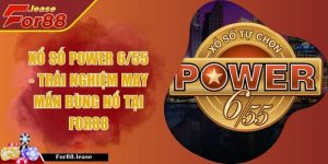 Xổ Số Power 6/55 - Trải Nghiệm May Mắn Bùng Nổ Tại FOR88